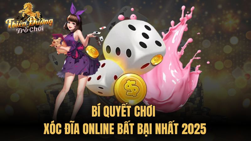 Bí quyết chơi xóc đĩa online bất bại nhất 2025