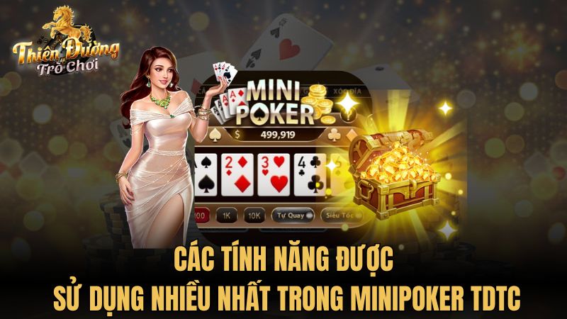 Các tính năng được sử dụng nhiều nhất trong minipoker TDTC