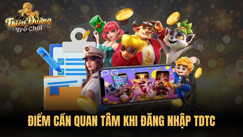 Điểm cần quan tâm khi đăng nhập TDTC