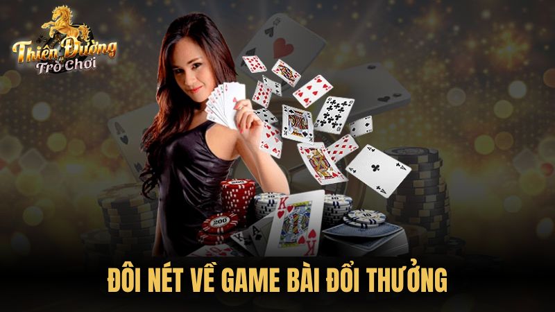 Đôi nét về game bài đổi thưởng