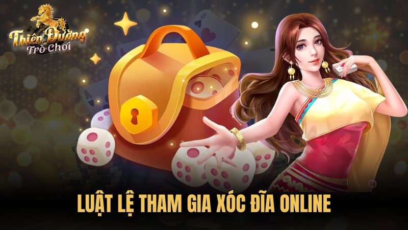 Luật lệ tham gia xóc đĩa online