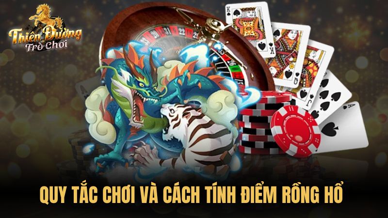 Quy tắc chơi và cách tính điểm Rồng Hổ
