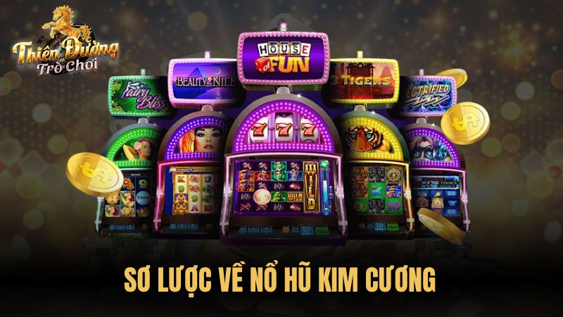 Sơ lược về nổ hũ kim cương