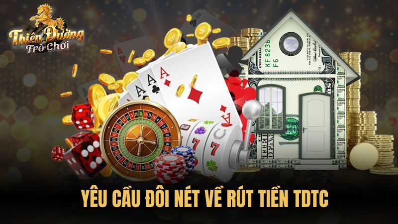 Yêu cầu đôi nét về rút tiền TDTC