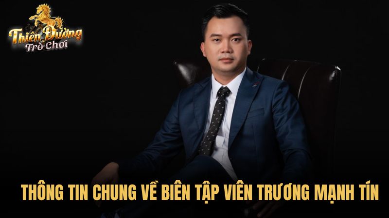 Thông tin chung về Biên Tập Viên Trương Mạnh Tín