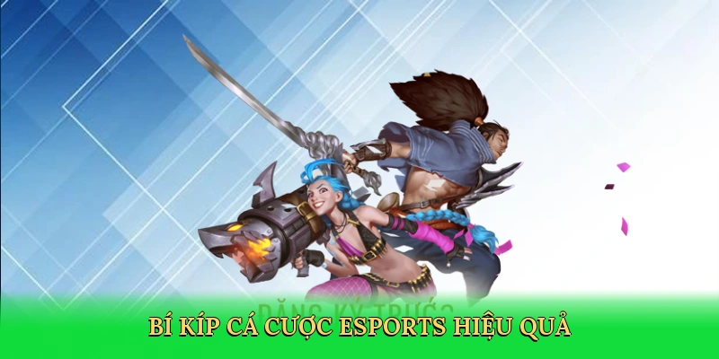 Bí kíp cá cược Esports hiệu quả