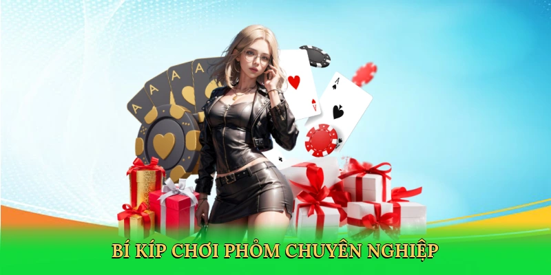 Bí kíp chơi phỏm chuyên nghiệp