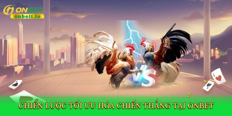 Chiến lược tối ưu hóa chiến thắng tại Onbet