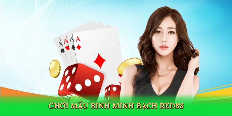 Chơi mậu binh minh bạch Red88