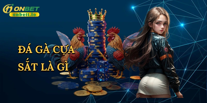 Đá gà cựa sắt là gì