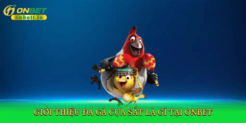 Giới thiệu Đá gà cựa sắt là gì tại Onbet