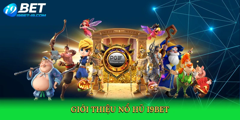 Giới thiệu Nổ hũ i9bet