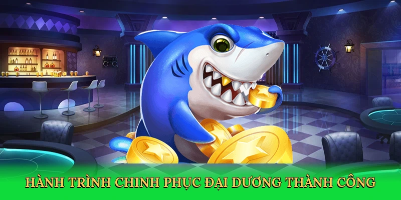 Hành trình chinh phục đại dương thành công