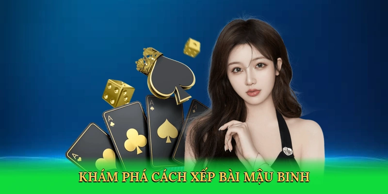 Khám phá cách xếp bài mậu binh
