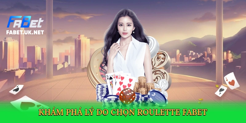 kham-pha-ly-do-chon-roulette-fabet-3
