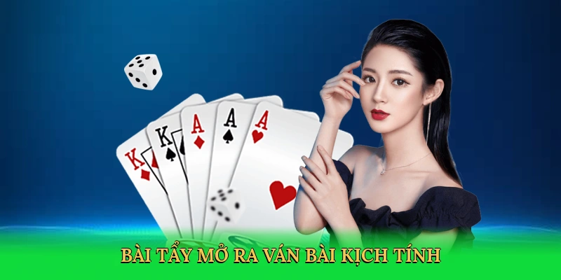 Bài tẩy mở ra ván bài kịch tính