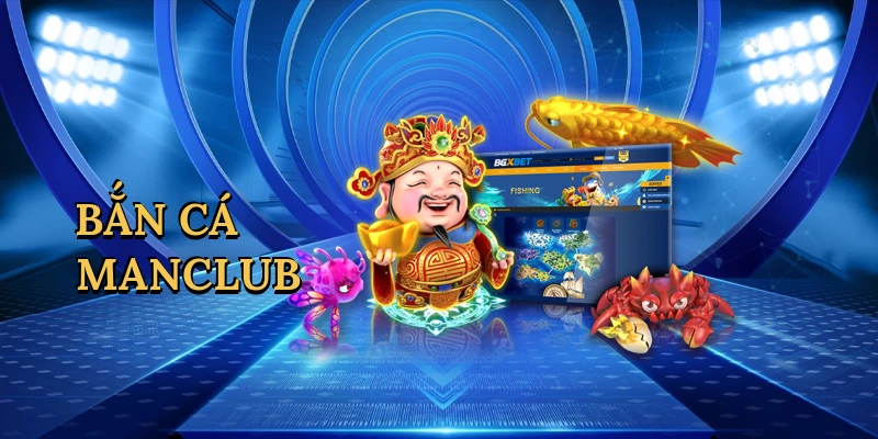 Bắn cá Manclub