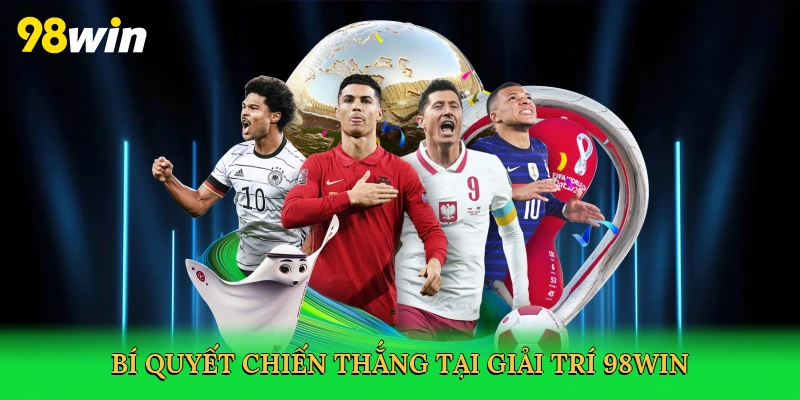 Bí quyết chiến thắng tại giải trí 98win