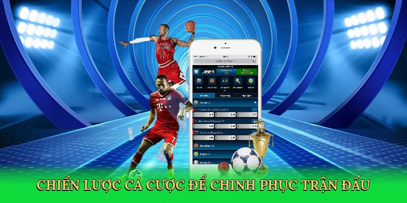 Chiến lược cá cược để chinh phục trận đấu