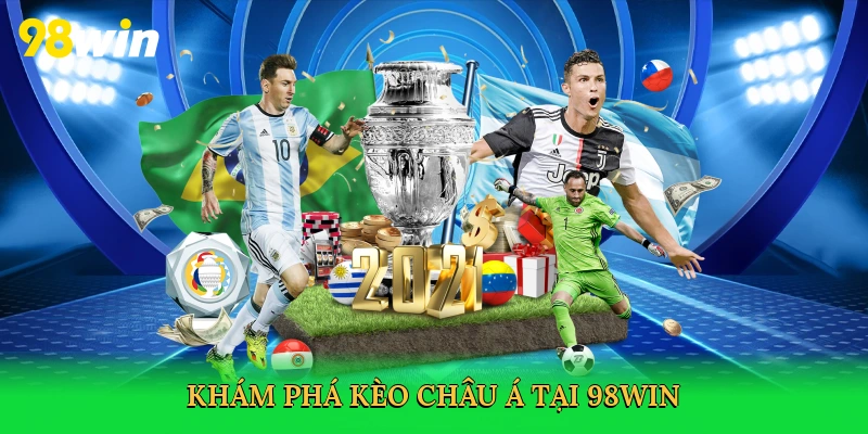 Khám phá Kèo châu Á tại 98win