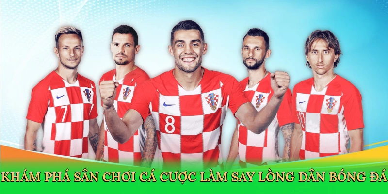 Khám phá sân chơi cá cược làm say lòng dân bóng đá