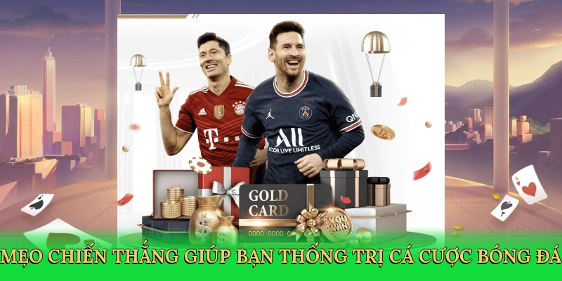 Mẹo chiến thắng giúp bạn thống trị cá cược bóng đá